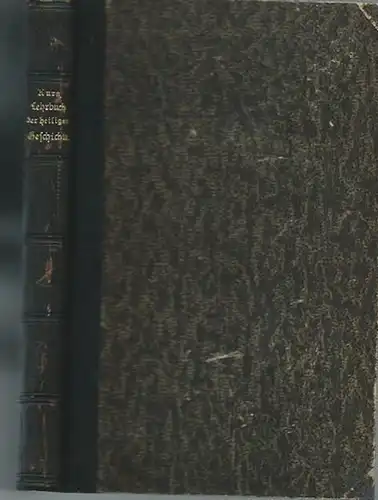 Kurtz, Johannes Heinrich: Lehrbuch der Heiligen Geschichte. Ein Wegweiser zum Verständnis des göttlichen Heilsplanes nach seiner geschichtlichen Entwicklung. 