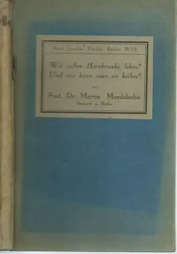 Mendelsohn, Martin: Wie sollen Herzkranke leben? Und wie kann man sie heilen?. 