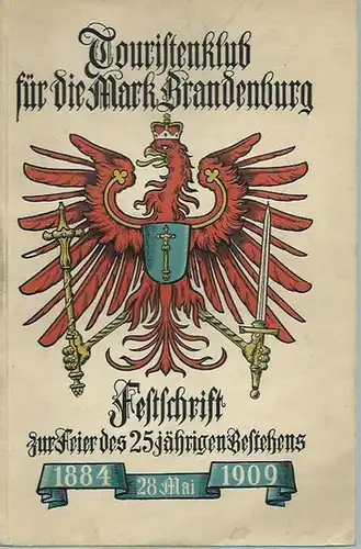 Touristenklub Mark Brandenburg.   Ernst Schwarz / Oscar Wendler / Hermann Lucke (Autoren): Touristenklub für die Mark Brandenburg. Festschrift zu seinem Fünfundzwanzigsten Bestehen 1884.. 