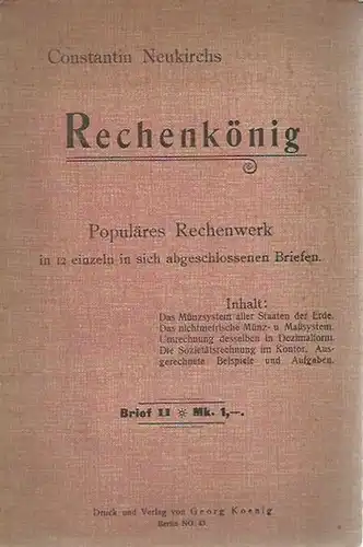 Neukirch, Constantin: Rechenkönig. Brief II. Populäres Rechenwerk in 12 einzeln in sich abgeschlossenen Briefen. 