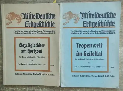 Bettenstedt, Franz: Zwei Hefte: Eiszeitgletscher am Horizont. Eine Epoche mitteldeutscher Erdgeschichte / Tropenwelt im Geiseltal. Eine Expedition in ein Land vor 30 Jahrmillionen. Mitteldeutsche Erdgeschichte.. 