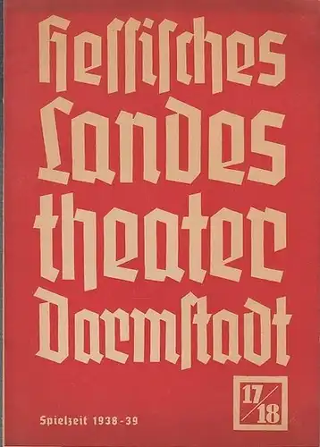 Darmstadt.   Hessisches Landestheater.   Franz Everth (Generalintendant).   Hermann Dollinger (Schriftleiter): Blätter des Hessischen Landestheaters Darmstadt. Heft 17 / 18, Spielzeit.. 