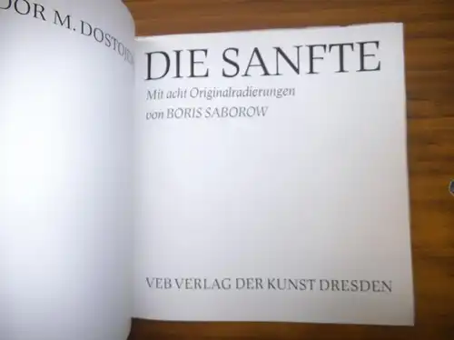 Saborow, Boris (Illu.) / Dostojewski, Fjodor M: Die Sanfte. Mit acht Originalradierungen von Boris Saborow. 