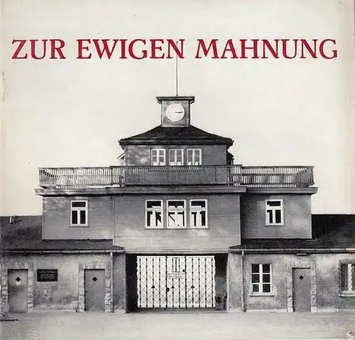 Buchenwald. - Hrsg. Komitee der antifaschistischen  Widerstandskämpfer der DDR / VdN-Kreiskommission Weimar-Land: Zur ewigen Mahnung. - Gedenkstätten für die ermordeten antifaschisten Widerstandskämpfer. 