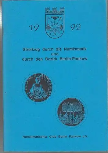 Numismatischer Club Berlin Pankow e.V: Streifzug durch die Numismatik und durch den Bezirk Berlin Pankow. 1992. Inhalt : Jürgen Heymuth   Anstelle eine Vorwortes.. 