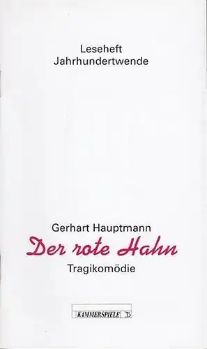 Gerhart Hauptmann.   Deutsches Theater und Kammerspiele Berlin. Intendant Thomas Langhoff.  Spielzeit  1999 / 2000: Der rote Hahn. Tragikomödie.  Leseheft Jahrhundertwende...