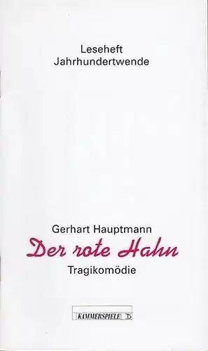 Gerhart Hauptmann.   Deutsches Theater und Kammerspiele Berlin. Intendant Thomas Langhoff.  Spielzeit  1999 / 2000: Der rote Hahn. Tragikomödie.  Leseheft Jahrhundertwende.. 