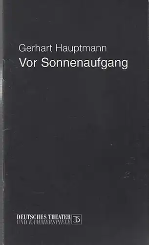 Gerhart Hauptmann.   Deutsches Theater und Kammerspiele Berlin. Intendant Thomas Langhoff.  Spielzeit  1999 / 2000: Vor Sonnenaufgang.  Regie : Andreas Kriegenburg.. 