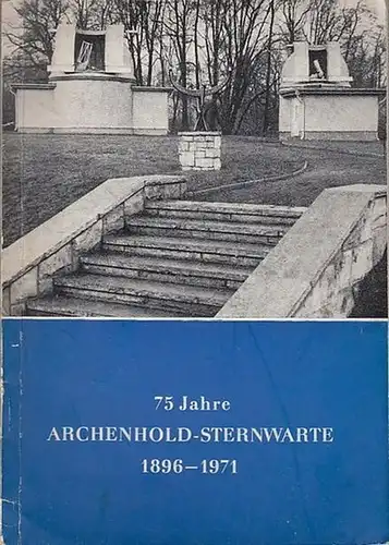 Wattenberg, Diedrich Prof., Direktor der Sternwarte: 75 Jahre Archenhold-Sternwarte Berlin-Treptow . Festgabe.   Vorträge und Schriften Nr. 41. 