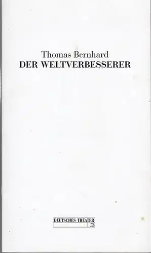 Thomas Bernhard  Deutsches Theater Berlin. Intendant Thomas Langhoff.  Spielzeit  1997 / 1998: Der Weltverbesserer.  Regie/ Bühnenbild :Johannes Schütz.  Kostüme :.. 