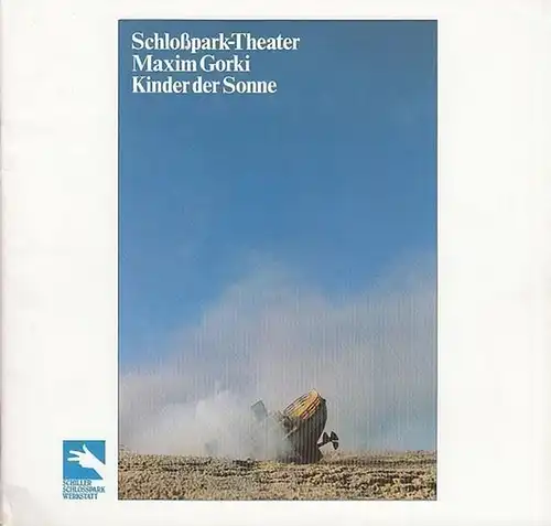 Schloßpark - Theater Berlin. - Generalintendant : Boy Gobert.   Hrsg, Staatliche Schaubühnen  Berlin.  Maxim Gorki: Kinder der Sonne. Schauspiel in 4...