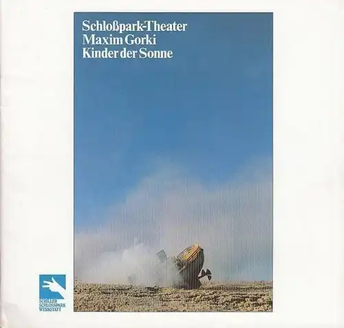 Schloßpark   Theater Berlin.   Generalintendant : Boy Gobert.   Hrsg, Staatliche Schaubühnen  Berlin.  Maxim Gorki: Kinder der Sonne. Schauspiel.. 