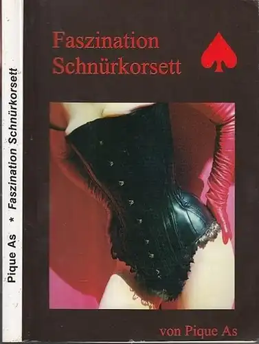 Pique As: Faszination Schnürkorsett. Erotischer Roman. 