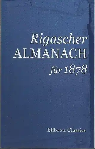 Riga. - Elibron Classics series: Rigascher Almanach für 1878. 