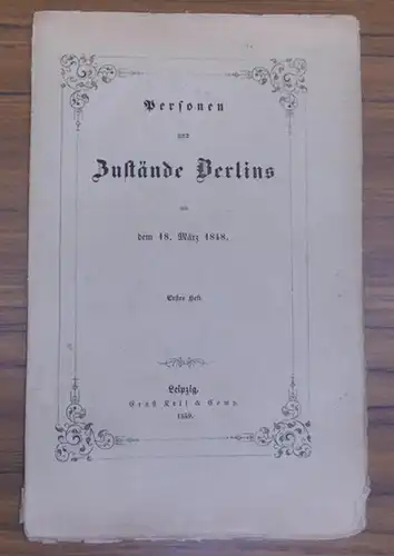 Petersen: Personen und Zustände Berlins seit dem 18. März 1848. Ein Beitrag zur künftigen Geschichte Preußens. Erstes Heft separat [ von 2 Heften]. 