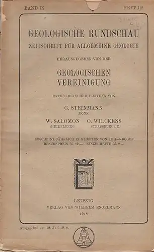 Geologische Rundschau. - Steinmann, G. / W. Salomon / O. Wilckens (Schriftleitung). -  Adolf Kampfrath: Geologische Rundschau. Zeitschrift für allgemeine Geologie. Band IX, Heft...