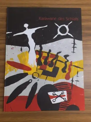 Carle, Pontus (Ill.) / Schinkel, Andre (Text). - Hrsg.: Maximilian Barck: Karawane des Schlafs. Gedichte. Serigraphien: Pontus Carle. 