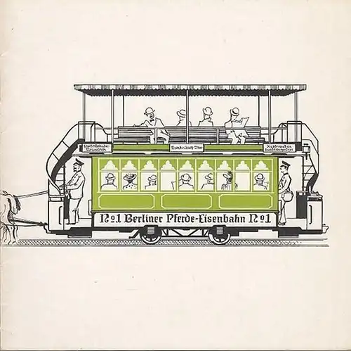 Hrsg. Berliner Verkehrs-Betriebe (BVG) .Eigenbetrieb von Berlin: 100 Jahre Straßenbahn in Berlin 1865 - 1965. 