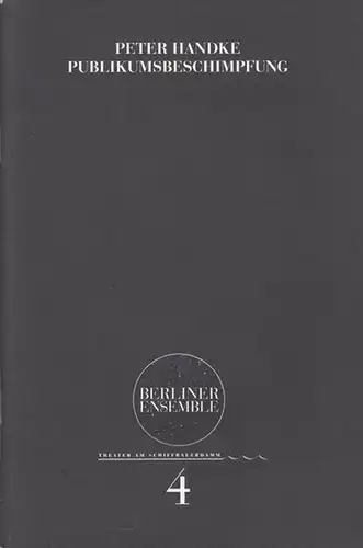Hrsg. Berliner Ensemble. Programmheft Nr. 4.  Peter Handke: Publikumsbeschimpfung.  Inszenierung Philipp Tiedemann. Ausstattung  Etienne Pluss.  Kostüme / Maske Barbara Naujok.. 