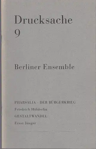 Berliner Ensemble Berlin, Redaktion Heiner Müller / Holger Teschke.   Friedrich Hölderlin / Ernst Jünger: Drucksache 9. Pharsalia  - Der Bürgerkrieg. Friedrich Hölderlin. Gestaltwandel. Ernst Jünger. 