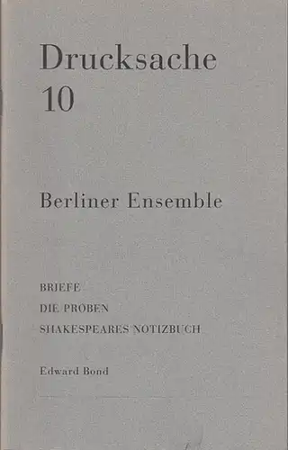 Berliner Ensemble / Redaktion Heiner Müller / Stephan Wetzel.  Berlin.  Edward Bond: Drucksache 10. Briefe. Die Proben. Shakespeares Notizbuch. Aufführung : Ollys Gefängnis.. 