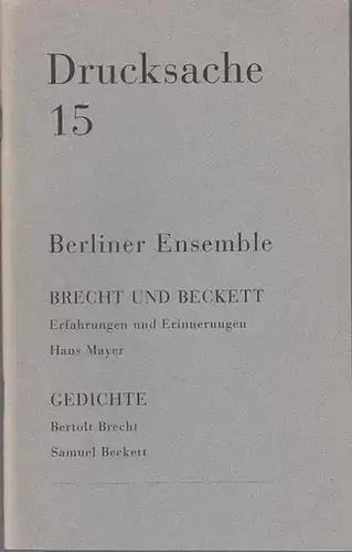 Berliner Ensemble / Redaktion Heiner Müller / Holger Teschke .  Berlin: Drucksache 15. Bertolt Brecht  und Samuel Beckett. Erfahrungen und Erinnerungen. Hans Mayer. Gedichte. 