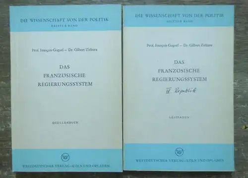 Prof. Francois Goguel - Dr.Gilbert Ziebura: Das französische Regierungssystem.  Quellenbuch und Leitfaden.  Wissenschaft von der Politik  Band 3 komplett in 2 Teilen. 