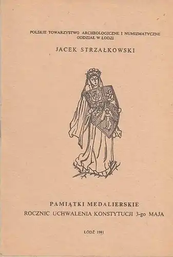 Strzalkowski, Jacek - Polskie Towarzystwo Archeologiczne I Numizmatyczne Oddzial W Lodzi: Pamiatki Medalierskie - Rocznic Uchwalenia Konstytucji 3-go Maja. 