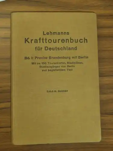Lehmann: Lehmanns Krafttourenbuch für Deutschland Band 1: Provinz Brandenburg mit Berlin. Mit ca. 150 Tourenkarten, Stadtplänen, Stadtausgängen von Berlin und begleitendem Text. (= D.R.G.M. 892620 ). 