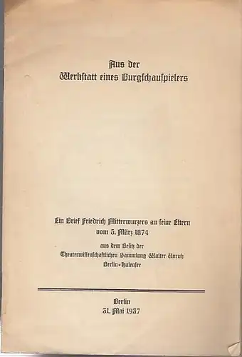 Mitterwurzer, Friedrich: Aus der Werkstatt eines Burgschauspielers. Ein Brief Friedrich Mitterwurzers an seine Eltern vom 5. März 1874 aus dem Besitz der Theaterwissenschaftlichen Sammlung Walter.. 