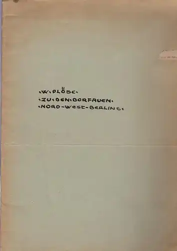 Plöse, Wilhelm: Zu den Dorfauen Nord - West - Berlins. Heimatkundliche Rundfahrten des Kunstamtes Spandau, Tour II. April 1956. Neubearbeitet und zusammengestellt von Wilhelm Plöse. 