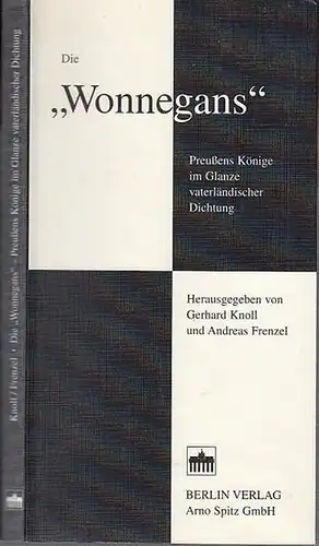 Hrsg.,  bearbeitet und  erläutert von Gerhard Knoll und Andreas Frenzel: Die 'Wonnegans.' Preußens Könige im Glanze vaterländischer Dichtung. 