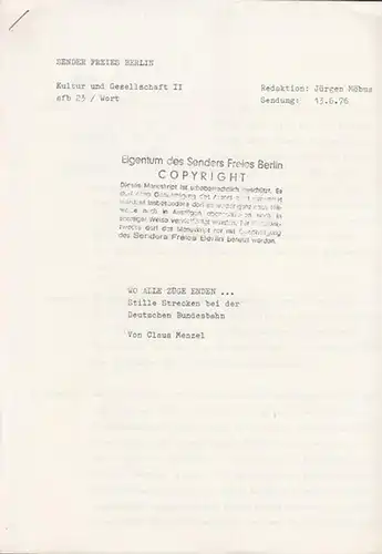 Sender Freies Berlin , Kultur und Gesellschaft II, sfb 23 / Wort.    Redaktion : Jürgen Möbus, Sendung vom 13.06.76. / Von Klaus Menzel: Wo alle Züge enden Stille Strecken bei der Deutschen Bundesbahn. 