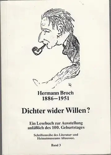 Broch, Hermann.   Burgverein Pflindsberg, Literatur  und Heimatmuseum Altaussee: Hermann Broch 1886 1951.  Dichter wider Willen ?  Ein Lesebuch zur Ausstellung.. 