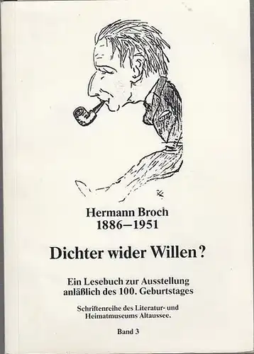 Broch, Hermann. - Burgverein Pflindsberg, Literatur- und Heimatmuseum Altaussee: Hermann Broch 1886-1951.  Dichter wider Willen ?  Ein Lesebuch zur Ausstellung anläßlich des 100.Geburtstages...