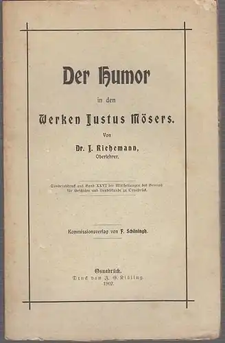 Möser, Justus. - J. Riehemann: Der Humor in den Werken Justus Mösers (= Sonderabdruck aus Band XXVI der Mittheilungen des Vereins für Geschichte und Landeskunde zu Osnabrück). 