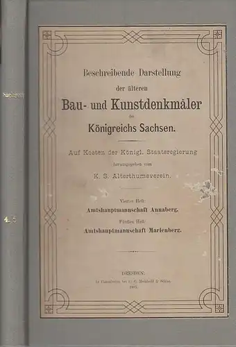 Annaberg. - Steche, R: Amtshauptmannschaft Annaberg / Marienberg. Viertes (4.) und fünftes (5.) Heft in einem Band. Beschreibende Darstellung der älteren Bau- und Kunstdenkmäler des...