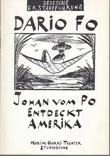 Maxim  Gorki Theater Berlin. Studiobühne.  Dario Fo: Johan vom Po entdeckt Amerika.  Spielzeit  1992 / 1993.  Intendant Albert Hetterle.  Regie Varl-Hermann Risse. Ausstattung Hennig Schaller. Dramaturgie Susanne Meister.   Darsteller Götz Schubert. 