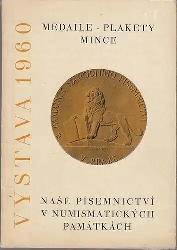 Vaclavkova, Jaroslava (Ed.): Nase Pisemnictvi V Numismatickych Pamatkach. Medaile-Plakety-Mince. Katalog Vystavy. (Katalogy Pamatniku Narodniho Pisemnichtvi VIII). 