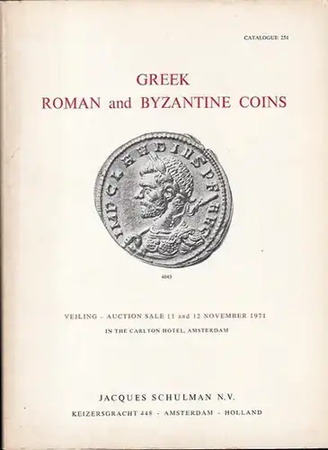 Jacques Schulman N.V. (Ed.): Greek Coins from a Dutch collection / Roman and Byzantine Coins from the Royal Coin Cabinet, The Hague and from three other collections / Numismatic Books from the late Mr. G.W.A. de Veer, The Hague. (Catalogue 254). 