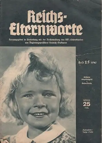 Reichs-Elternwarte. Heinrich Siekmeier, Reichswaltg.des NS-Lehrerbundes (Hrsg.) / Möller-Crivitz (Hauptschriftleiter) - Fritz Wächtler (NSLB) / Martin Schumacher / Heinz Dreger / Annemarie Hering /Christine Holstein: Reichs-Elternwarte...