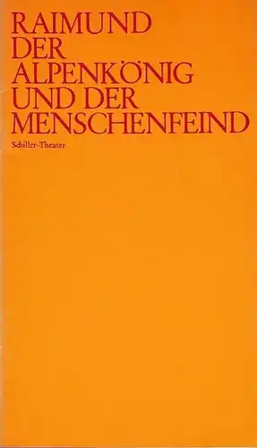 Schiller Theater Berlin.  Ferdinand Raimund.  Musik von Wenzel Müller: Programmheft zu: Der Alpenkönig und der Menschenfeind. Romantisch komisches Original Zauberspiel in 2 Aufzügen.Spielzeit.. 