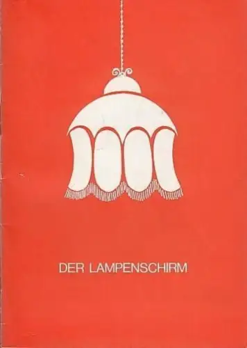 Der Lampenschirm. Kein Stück in drei Akten.  Regie Dick Price.    Kostüme  Werner Juhrke.   Bühnenbild   Jan Schlubach.. 