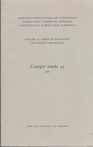 International numismatic commission.   Commission internationale de numismatique.   Internationale numismatische Kommission: Compte rendu 43. 1996. Contenu: Composition du bureau / Statuts /.. 