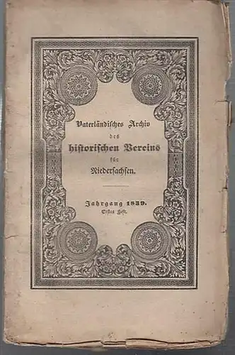 Broennenberg, Adolph  ( Hrsg.) -  von der Decken  (Autor): Vaterländisches Archiv des historischen Vereins  für Niedersachsen. Jahrgang 1839.  Erstes Heft...