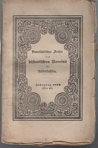 Broennenberg, Adolph  ( Hrsg.)    von der Decken  (Autor): Vaterländisches Archiv des historischen Vereins  für Niedersachsen. Jahrgang 1839.  Erstes.. 