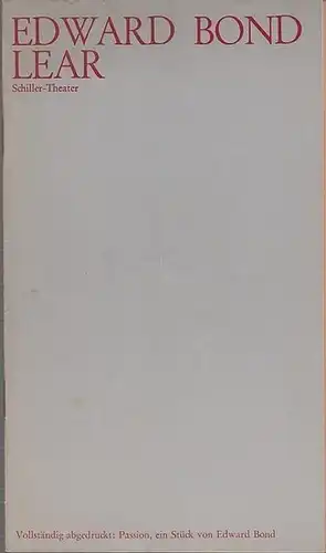 Schiller Theater Berlin Charlottenburg.  Generalintendant Hans Lietzau.   Edward Bond: Lear.    Spielzeit 1972 / 1973. Heft 18.  Inszenierung.. 