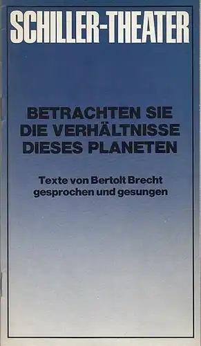 Betrachten Sie die Verhältnisse dieses Planeten. Texte von Bertolt Brecht gesprochen und gesungen. Spielzeit 1976 / 1967. Heft 69. Sänger / Sprecher: Therese Dürrenberger /.. 
