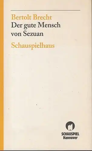 Niedersächsisches Staatstheater Hannover: Der gute Mensch von Sezuan.  Parabelstück.  Mitarbeit : Ruth Berlau, Margarete Steffin.   Spielzeit  1994 / 1995...