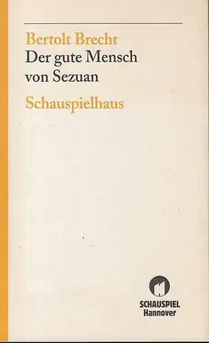 Niedersächsisches Staatstheater Hannover: Der gute Mensch von Sezuan.  Parabelstück.  Mitarbeit : Ruth Berlau, Margarete Steffin.   Spielzeit  1994 / 1995.. 